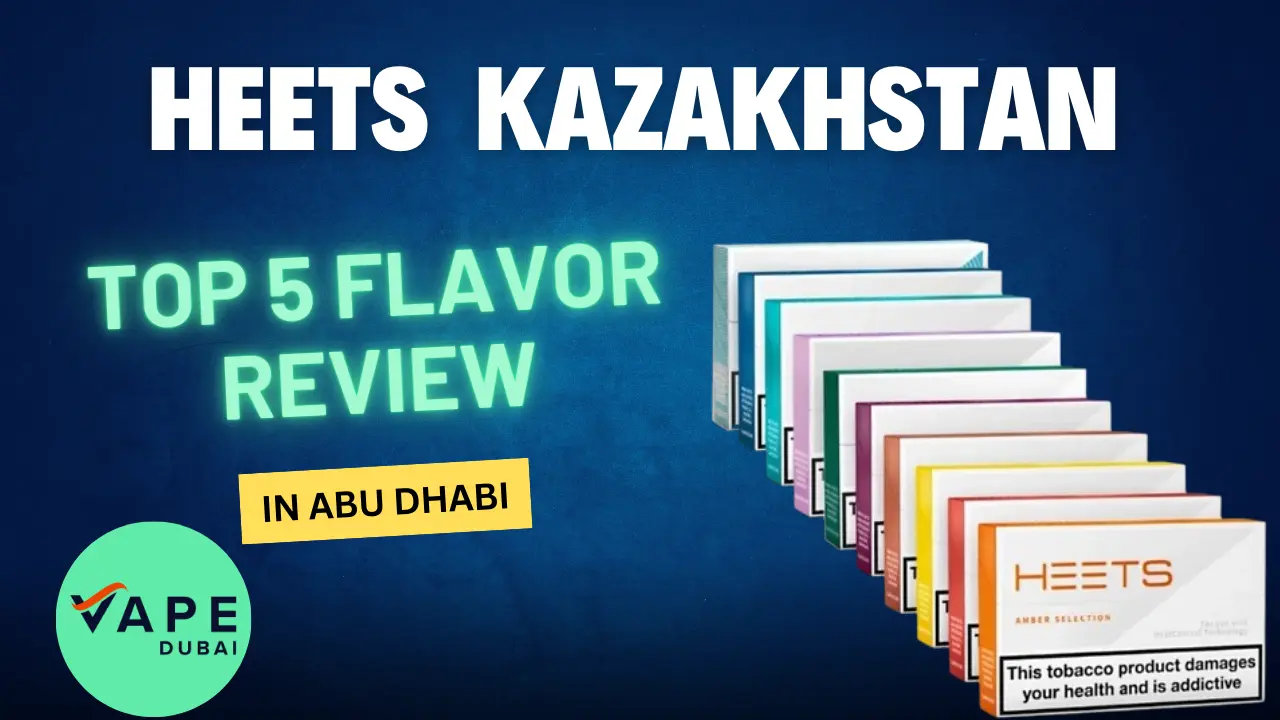 Top 5 Heets Kazakhstan Flavors: In Depth Review in Abu Dhabi