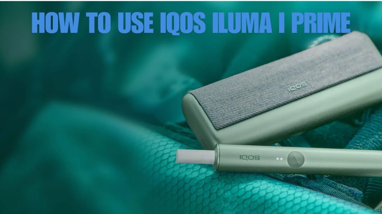 How to Use IQOS ILUMA i PRIME