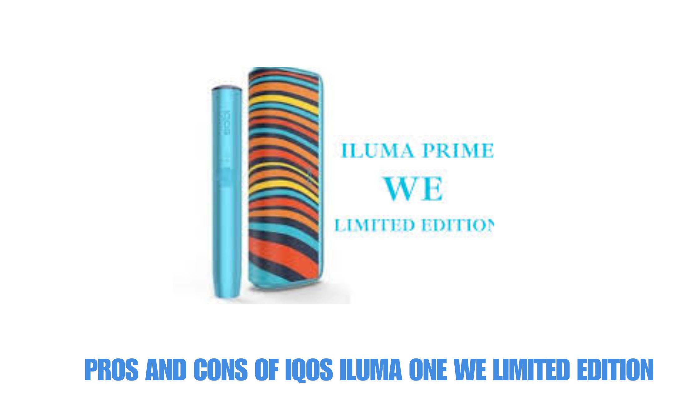 Pros and Cons of IQOS Iluma One We Limited Edition